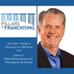 Pillars of Franchising - Jerry Akers - Great Clips - Franchising Success
