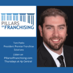 Pillars of Franchising - Tom Parks - Premier Franchise Solutions