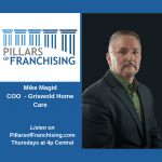 Pillars of Franchising - Mike Magid - Griswold Home Care