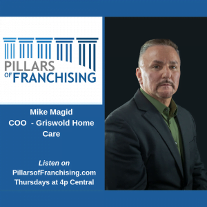 Pillars of Franchising - Mike Magid - Griswold Home Care