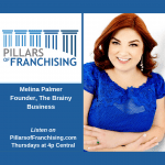 Pillars of Franchising - Melina Palmer - The Brainy Business - Women in Business July 2019
