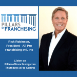 Pillars of Franchising - Rick Robinson - All Pro Franchising