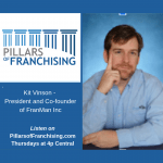 Pillars of Franchising - Kit Vinson - FranMan Inc