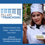 Pillars of Franchising - Princess Rosario San Diego - Owner What's Your Flan?