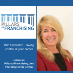 Pillars of Franchising - Britt Schroeter - Taking control of your career