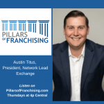 Pillars of Franchising guest Austin Titus of Network Lead Exchange.