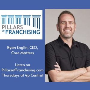pillars of franchising-ryan englin-core matters